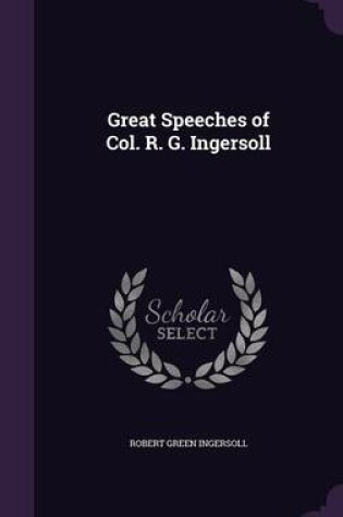 Cover of Great Speeches of Col. R. G. Ingersoll