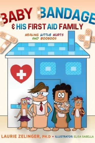 Cover of Baby Bandage and His First Aid Family