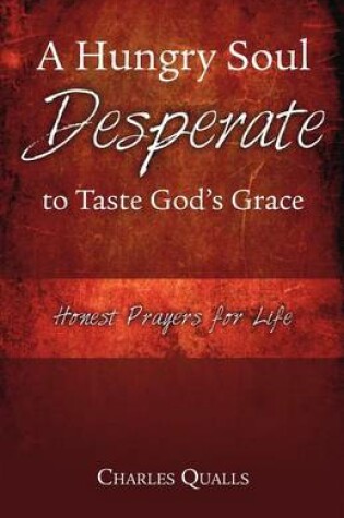 Cover of A Hungry Soul Desperate to Taste God's Grace