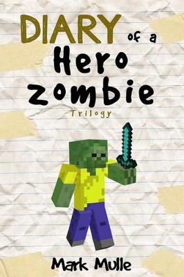 Book cover for Diary of a Hero Zombie Trilogy (An Unofficial Minecraft Book for Kids Ages 9 - 12 (Preteen)