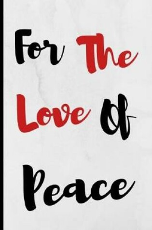 Cover of For The Love Of Peace