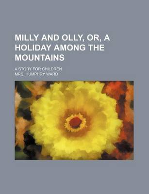 Book cover for Milly and Olly, Or, a Holiday Among the Mountains; A Story for Children