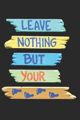 Book cover for Leave Nothing But Your Footprints