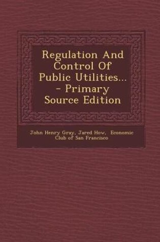 Cover of Regulation and Control of Public Utilities... - Primary Source Edition