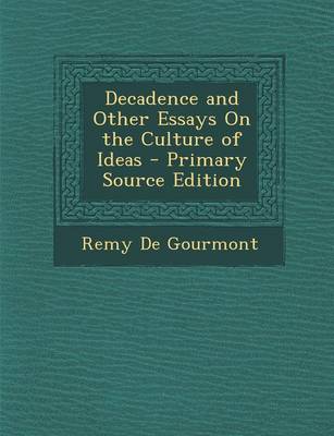 Book cover for Decadence and Other Essays on the Culture of Ideas - Primary Source Edition