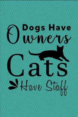 Book cover for Dogs Have Owners Cats Have Staff