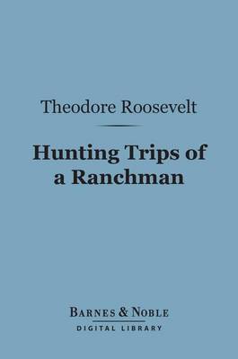 Book cover for Hunting Trips of a Ranchman (Barnes & Noble Digital Library)