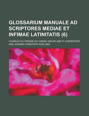 Book cover for Glossarium Manuale Ad Scriptores Mediae Et Infimae Latinitatis (6)