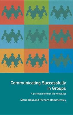 Book cover for Communicating Successfully in Groups: A Practical Guide for the Workplace