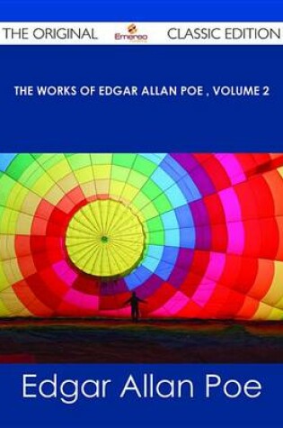 Cover of The Works of Edgar Allan Poe Volume 2 - The Original Classic Edition