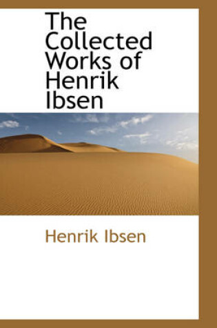 Cover of The Collected Works of Henrik Ibsen