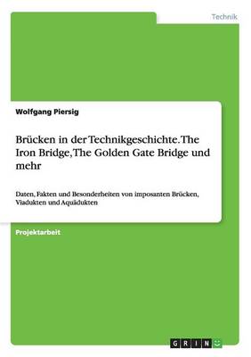 Book cover for Brucken in der Technikgeschichte. The Iron Bridge, The Golden Gate Bridge und mehr