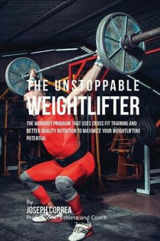 Cover of The Unstoppable Weightlifter