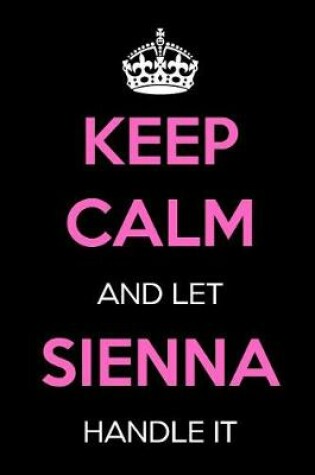 Cover of Keep Calm and Let Sienna Handle It