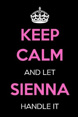 Book cover for Keep Calm and Let Sienna Handle It