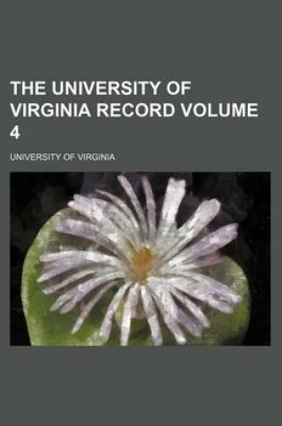 Cover of The University of Virginia Record Volume 4