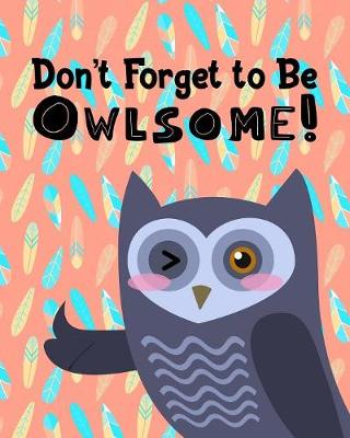 Book cover for Don't Forget to Be Owlsome!