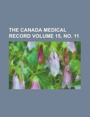 Book cover for The Canada Medical Record Volume 15, No. 11