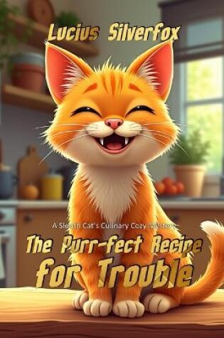 Cover of The Purr-fect Recipe for Trouble