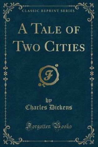 Cover of A Tale of Two Cities (Classic Reprint)