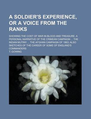 Book cover for A Soldier's Experience, or a Voice from the Ranks; Showing the Cost of War in Blood and Treasure. a Personal Narrative of the Crimean Campaign ... the Indian Mutiny ... the Afghan Campaign of 1863; Also Sketches of the Career of Some of