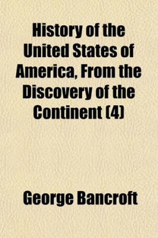 Cover of History of the United States of America, from the Discovery of the Continent (4)