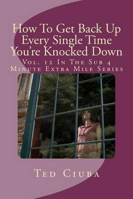 Book cover for How To Get Back Up Every Single Time You're Knocked Down