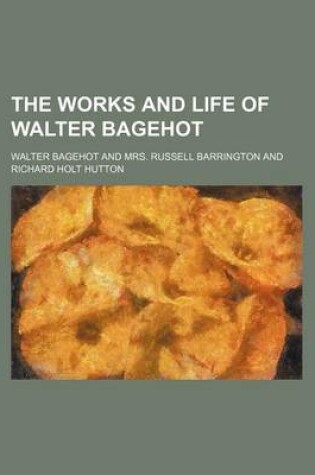 Cover of The Works and Life of Walter Bagehot (Volume 5)