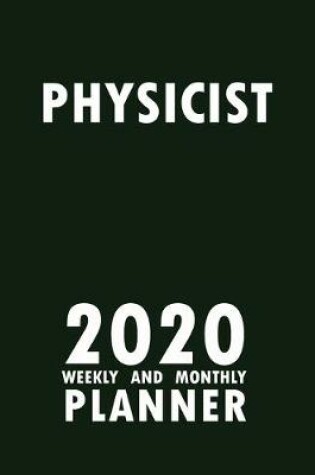 Cover of Physicist 2020 Weekly and Monthly Planner