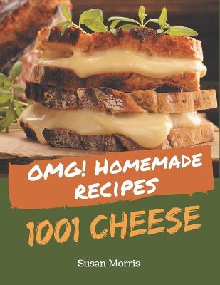 Book cover for OMG! 1001 Homemade Cheese Recipes