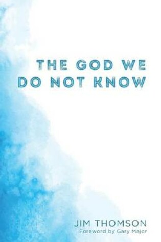 Cover of The God We Do Not Know