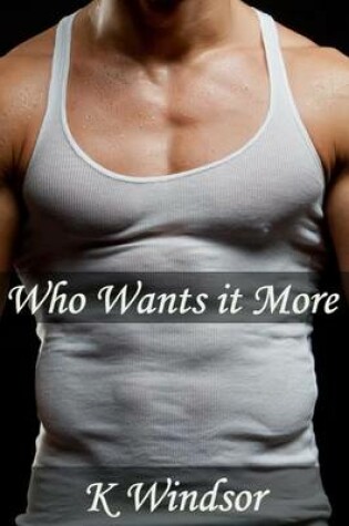 Cover of Who Wants It More