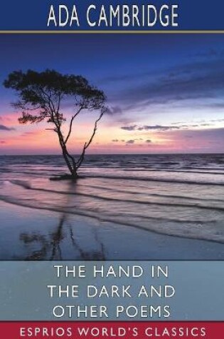 Cover of The Hand in the Dark and Other Poems (Esprios Classics)