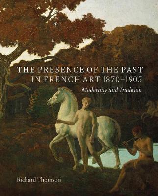 Book cover for The Presence of the Past in French Art, 1870-1905