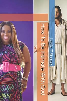 Book cover for How To Be Intimate With God