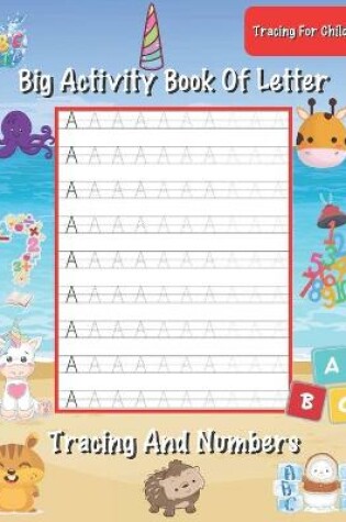 Cover of Big Activity Book Of Letter Tracing And Numbers Tracing For Children