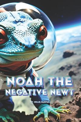 Book cover for Noah The Negative Newt