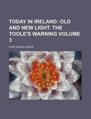 Book cover for Today in Ireland Volume 3; Old and New Light. the Toole's Warning