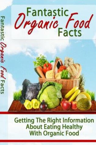 Cover of Fantastic Organic Food Facts