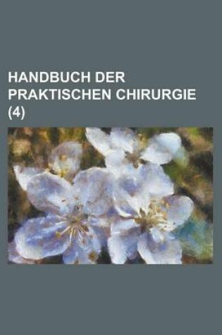 Cover of Handbuch Der Praktischen Chirurgie (4)