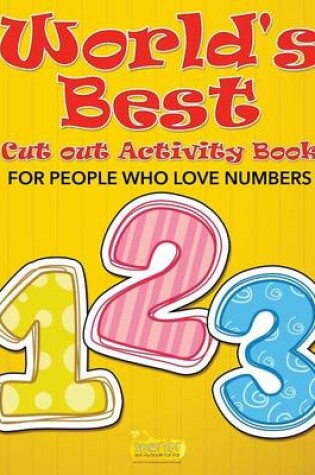 Cover of World's Best Cut Out Activity Book for People Who Love Numbers