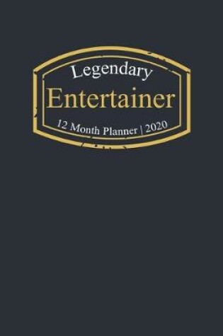 Cover of Legendary Entertainer, 12 Month Planner 2020