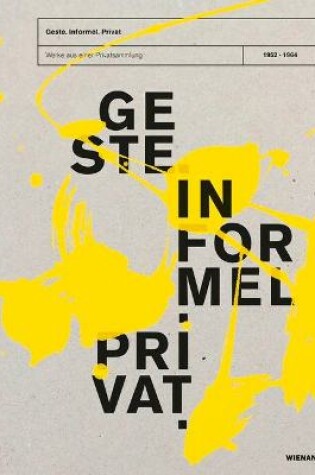 Cover of Geste. Informel. Privat. Works from a Privat Collection