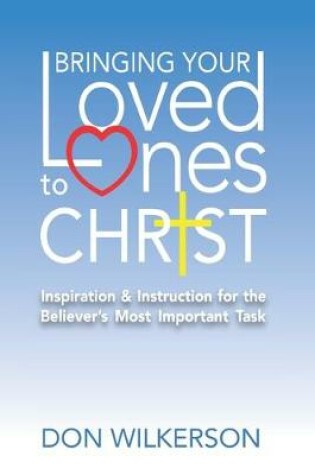 Cover of Bringing Your Loved Ones To Christ