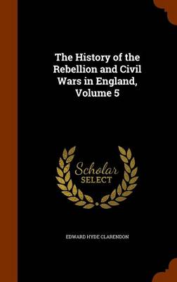 Book cover for The History of the Rebellion and Civil Wars in England, Volume 5