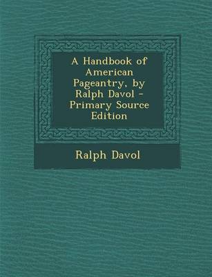 Book cover for A Handbook of American Pageantry, by Ralph Davol - Primary Source Edition