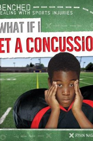 Cover of What If I Get a Concussion?