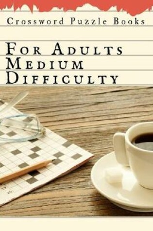 Cover of Crossword Puzzle Books For Adults Medium Difficulty