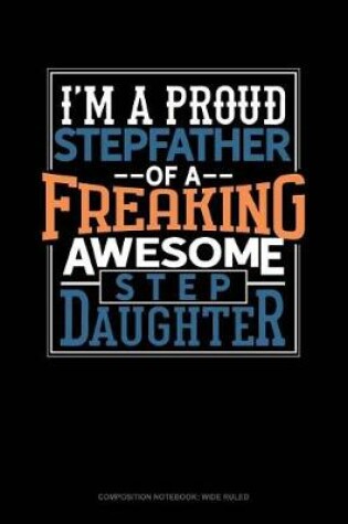 Cover of I Am a Proud Stepfather of a Freaking Awesome Stepdaughter