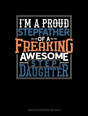 Cover of I Am a Proud Stepfather of a Freaking Awesome Stepdaughter